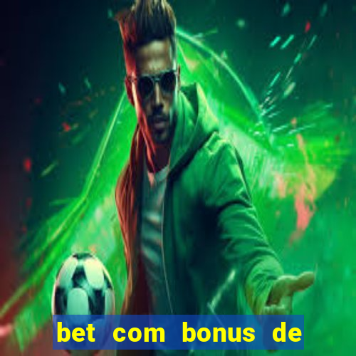 bet com bonus de cadastro sem deposito